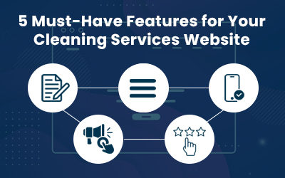 5 Must-Have Features for Your Cleaning Services Website
