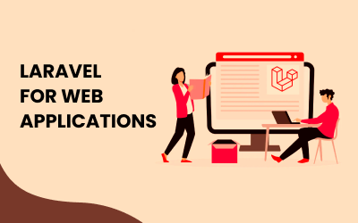 How Laravel Can Benefit Your Web Applications