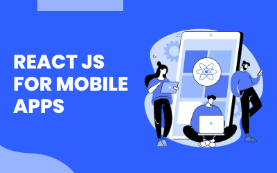 Utilizing React JS for Mobile Apps: Enhancing Performance and User Experience