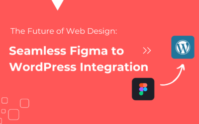 The Future of Web Design: Seamless Figma to WordPress Integration